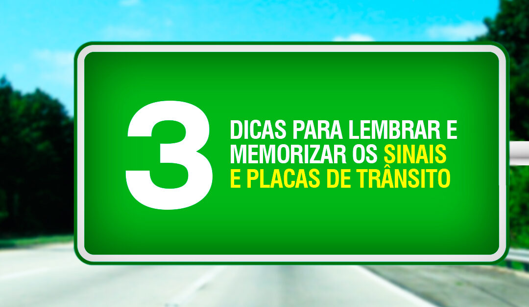 3 dicas para lembrar dos sinais de trânsito